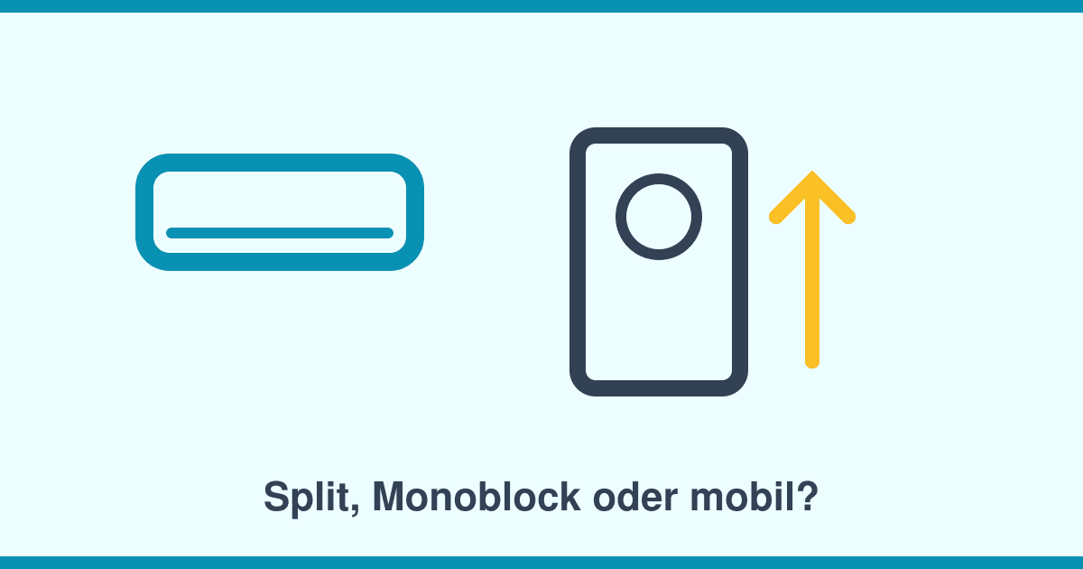 Split, Monoblock oder mobiles Klimagerät: Was passt zu welcher Wohnung?